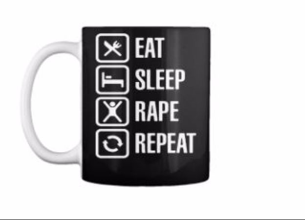 Eat, sleep, rape, repeat: Online retailer removes abhorrent designs