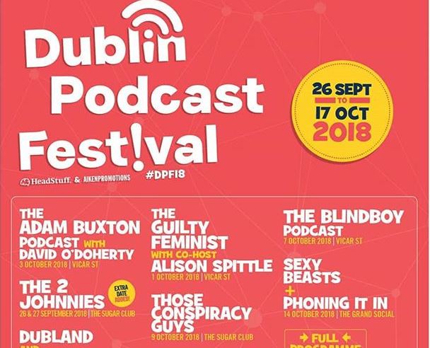 The Dublin Podcast Festival is happening and the line-up is unreal