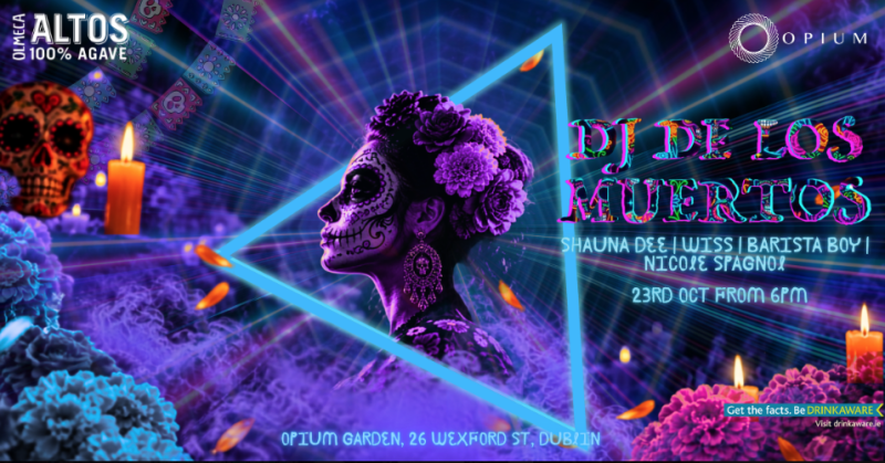 DJ De Los Muertos event poster at Opium Garden Dublin, 23 Oct, featuring Day of the Dead face-painted woman with neon visuals.